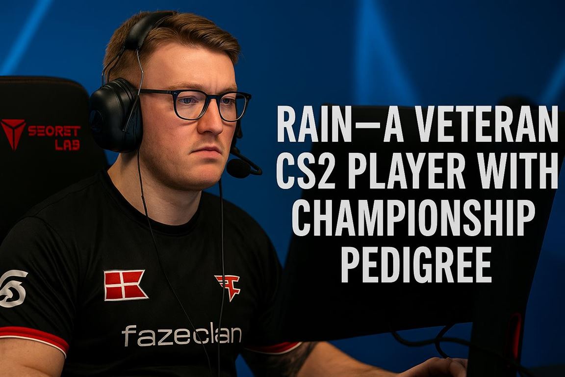 Rain - a veteran cs2 player with championship pedigree